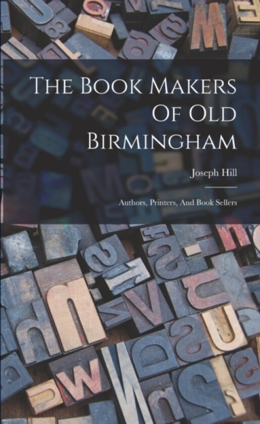 The Book Makers Of Old Birmingham av Joseph Hill (Paperback)
