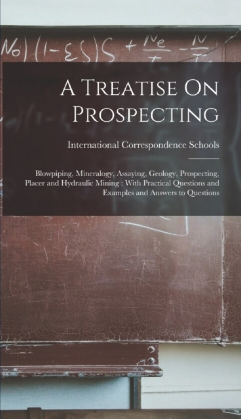 A Treatise On Prospecting av International Correspondence Schools (Hardcover)
