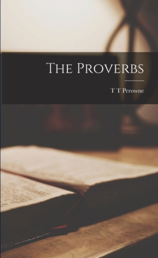 The Proverbs av T T Perowne (Paperback)