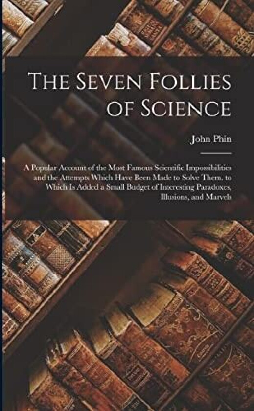 The Seven Follies of Science av John Phin (Paperback)