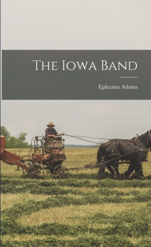 The Iowa Band av Ephraim Adams (Paperback)