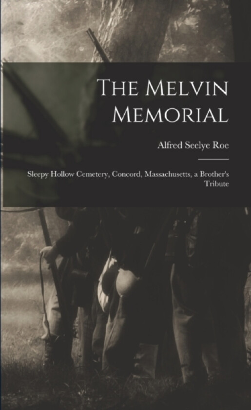 The Melvin Memorial av Alfred Seelye Roe (Paperback)