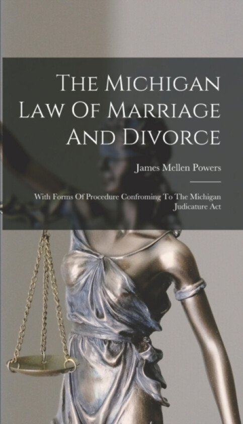 The Michigan Law Of Marriage And Divorce av James Mellen Powers (Hardcover)