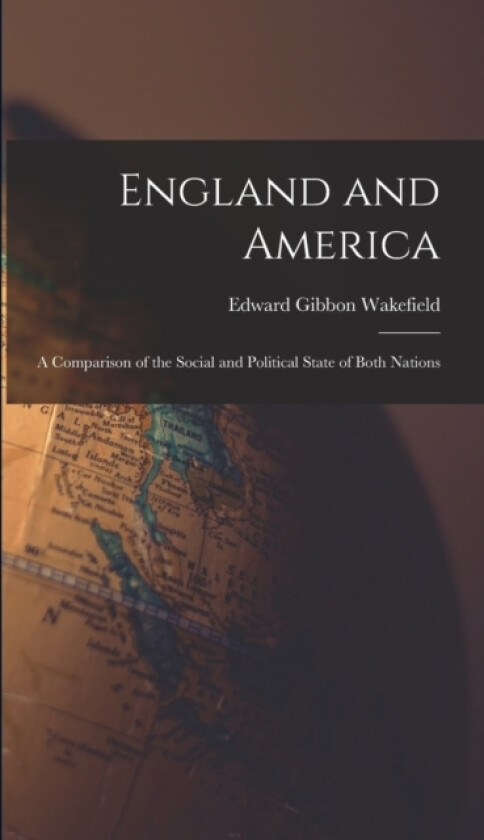 England and America av Edward Gibbon Wakefield (Hardcover)