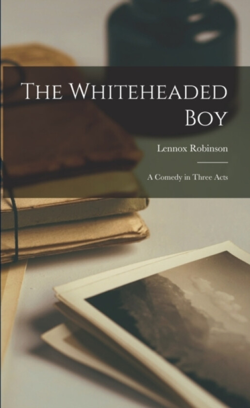 The Whiteheaded Boy av Lennox Robinson (Paperback)