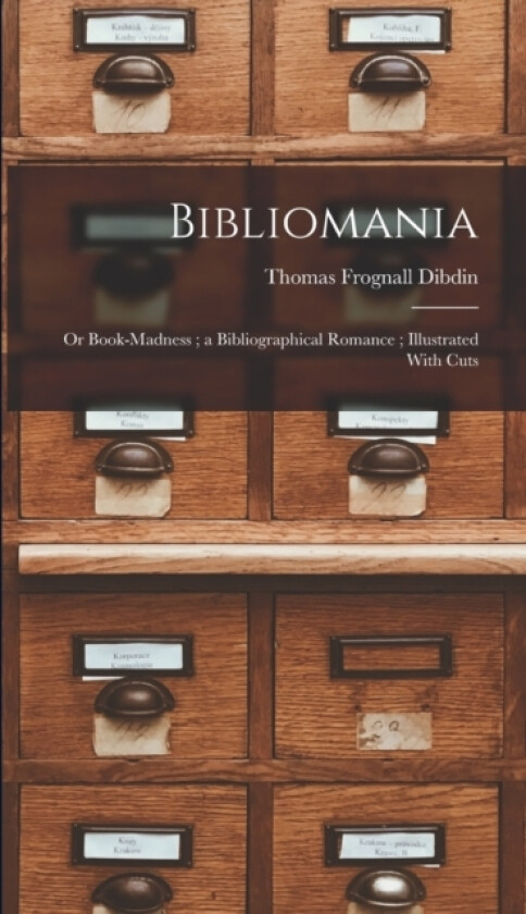 Bibliomania av Thomas Frognall Dibdin (Hardcover)