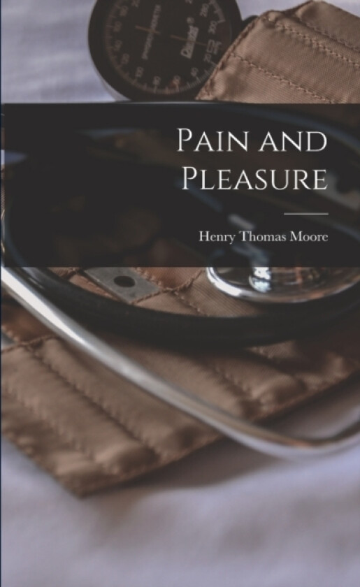 Pain and Pleasure av Henry Thomas Moore (Paperback)