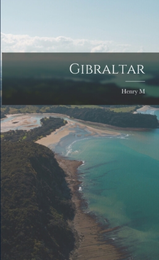 Gibraltar av Henry M 1822-1907 Field (Paperback)