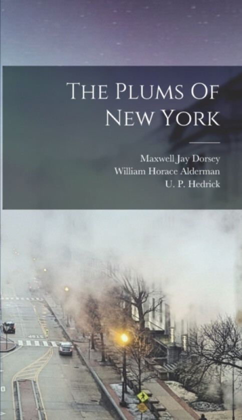 The Plums Of New York av U P Hedrick, Richard Wellington (Hardcover)