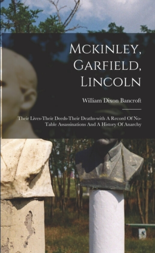 Mckinley, Garfield, Lincoln av William Dixon Bancroft (Paperback)