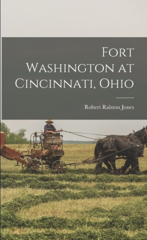 Fort Washington at Cincinnati, Ohio av Robert Ralston Jones (Paperback)