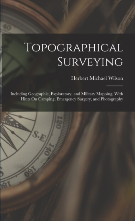 Topographical Surveying av Herbert Michael Wilson (Paperback)