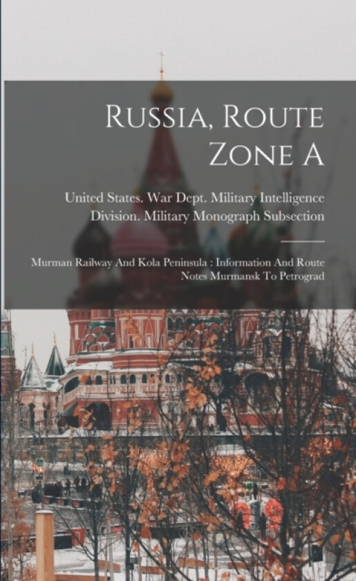 Russia, Route Zone A av United States War Dept Military Int (Paperback)