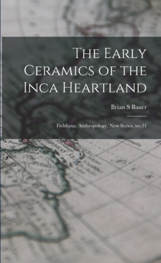 The Early Ceramics of the Inca Heartland av Brian S Bauer (Paperback)