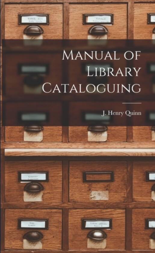 Manual of Library Cataloguing av J Henry Quinn (Paperback)