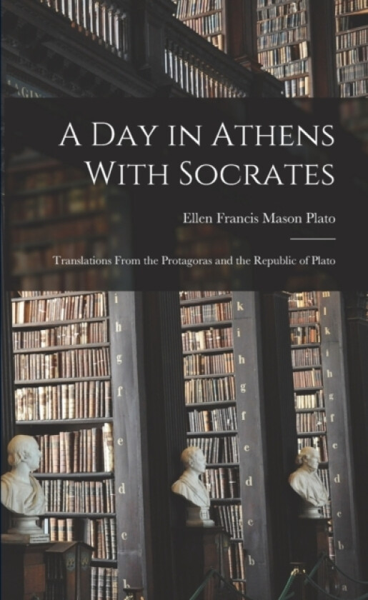 A Day in Athens With Socrates av Plato Ellen Francis Mason (Paperback)