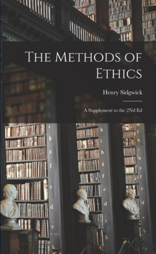 The Methods of Ethics av Henry Sidgwick (Paperback)