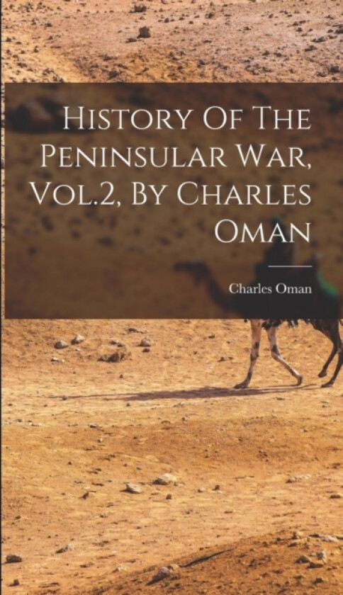 History Of The Peninsular War, Vol.2, By Charles Oman av Charles Oman (Hardcover)