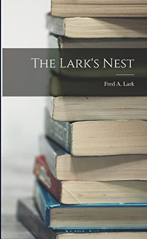 The Lark's Nest av Fred A Lark (Paperback)