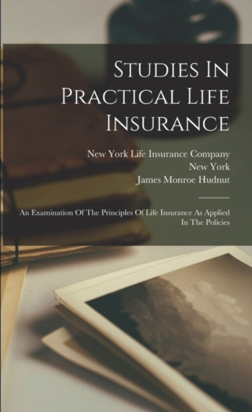 Studies In Practical Life Insurance av James Monroe Hudnut (Paperback)