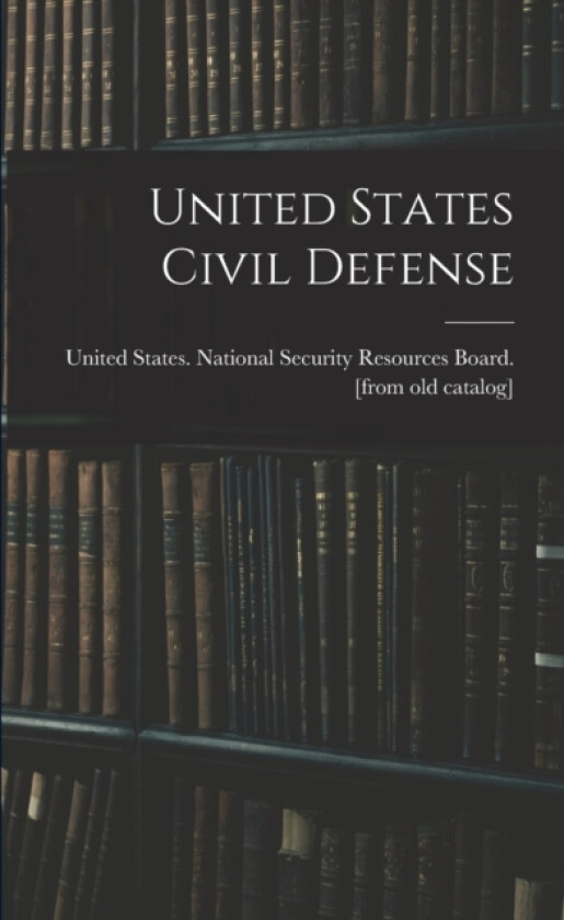 United States Civil Defense av United States National Security Reso (Paperback)