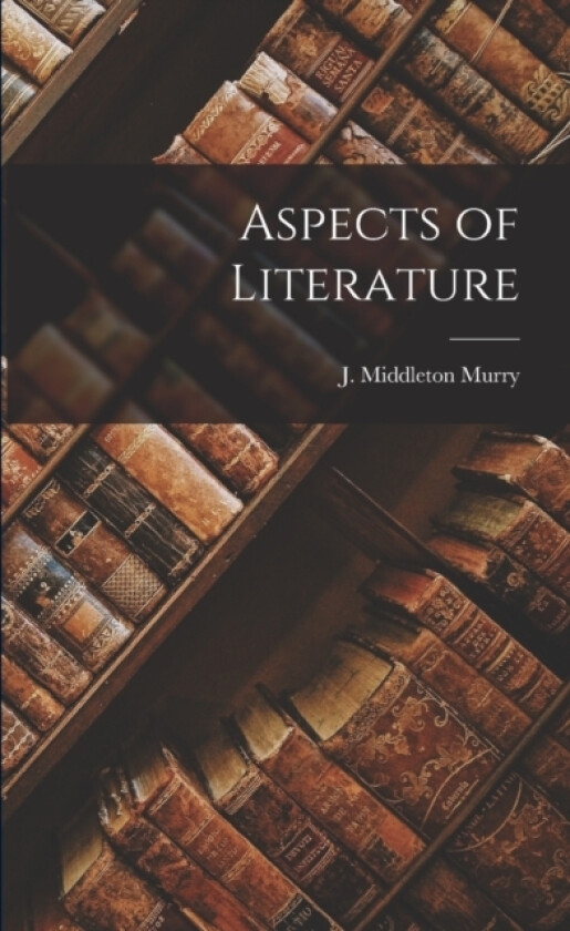 Aspects of Literature av J Middleton Murry (Paperback)