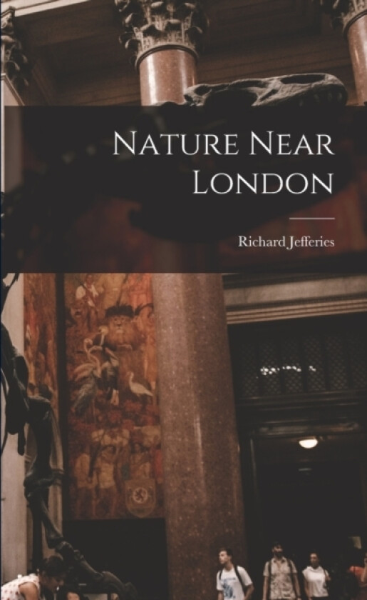 Nature Near London av Richard Jefferies (Paperback)