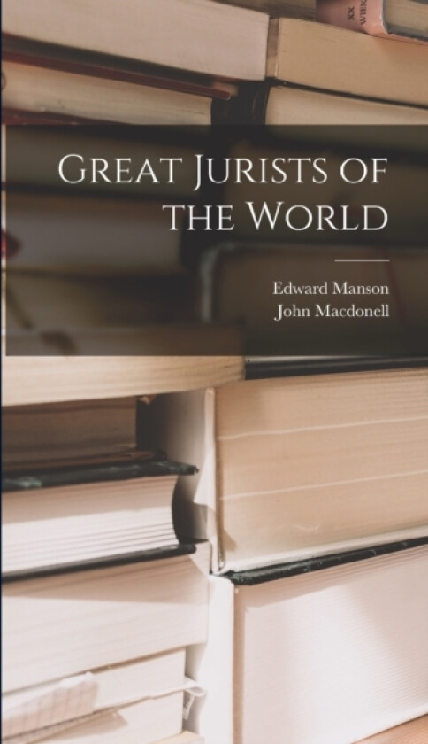 Great Jurists of the World av Edward Manson, John Macdonell (Hardcover)