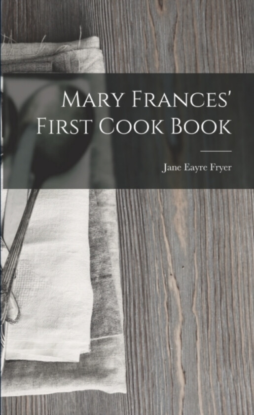 Mary Frances' First Cook Book av Jane Eayre Fryer (Paperback)
