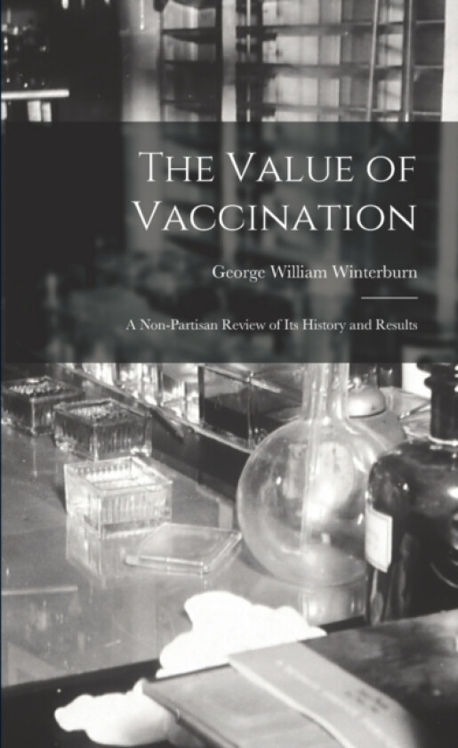 The Value of Vaccination av George William Winterburn (Paperback)
