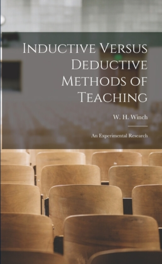 Inductive Versus Deductive Methods of Teaching av Winch W H (Paperback)