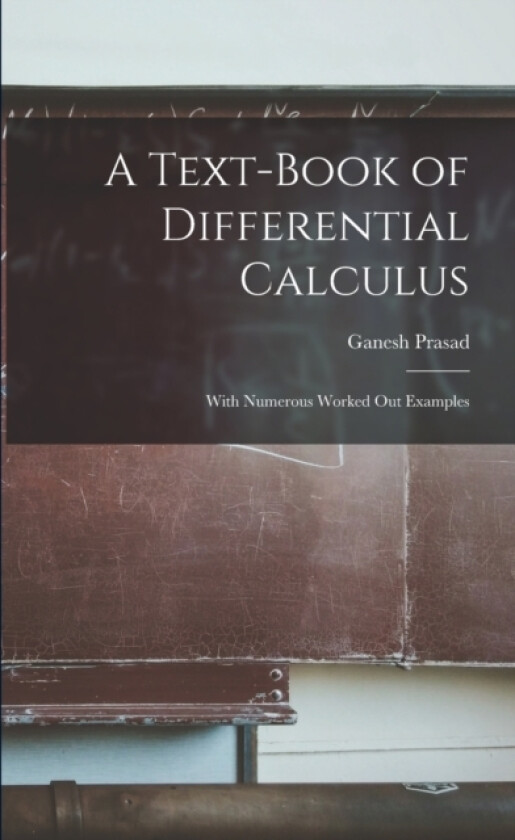 A Text-book of Differential Calculus av Ganesh Prasad (Paperback)