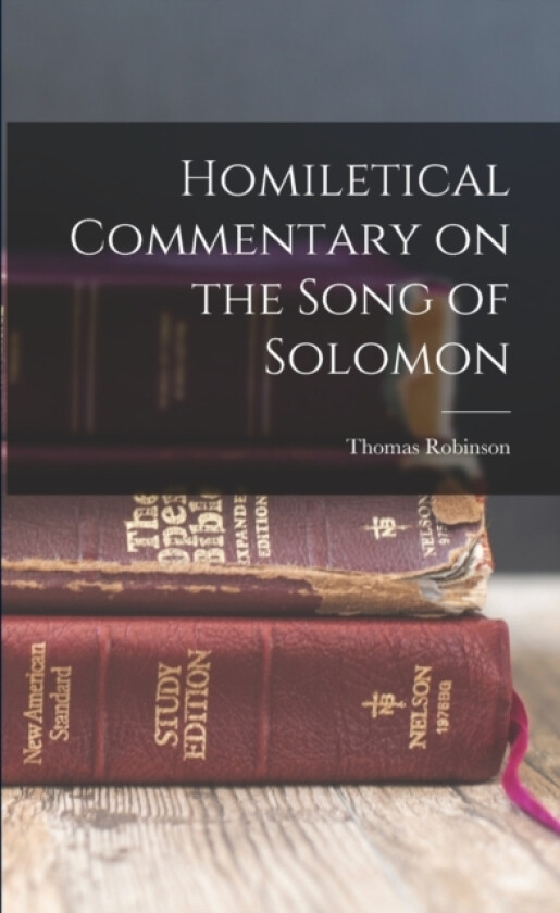 Homiletical Commentary on the Song of Solomon av Thomas Robinson (Paperback)