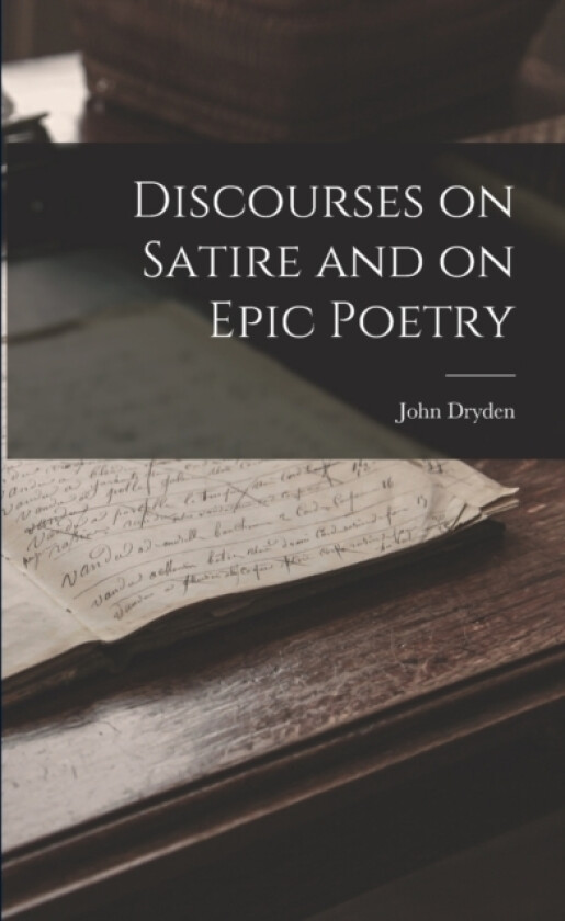 Discourses on Satire and on Epic Poetry av John Dryden (Paperback)