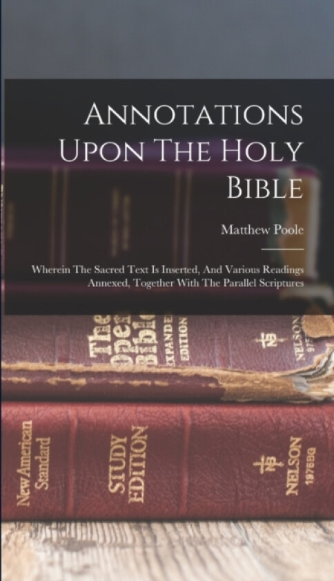 Annotations Upon The Holy Bible av Matthew Poole (Hardcover)