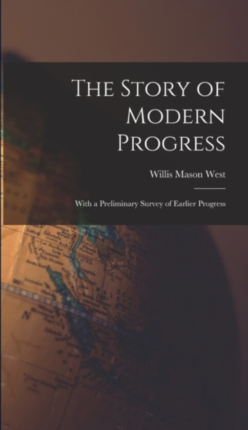 The Story of Modern Progress av Willis Mason West (Hardcover)
