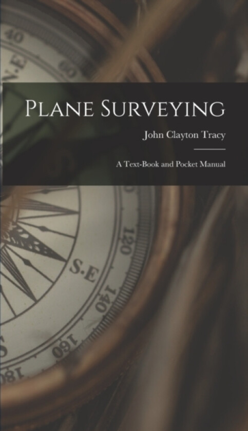 Plane Surveying av John Clayton Tracy (Hardcover)