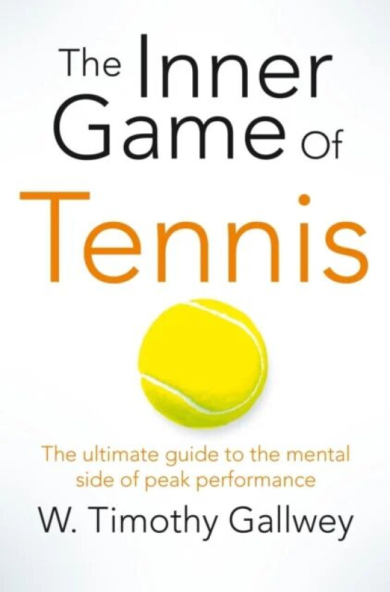 The Inner Game of Tennis av W Timothy Gallwey