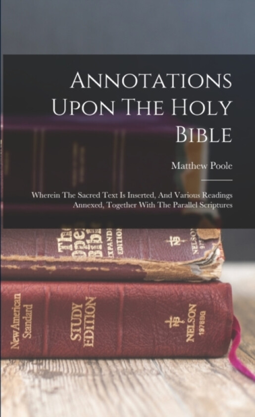 Annotations Upon The Holy Bible av Matthew Poole (Paperback)