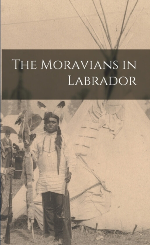 The Moravians in Labrador av Anonymous (Paperback)