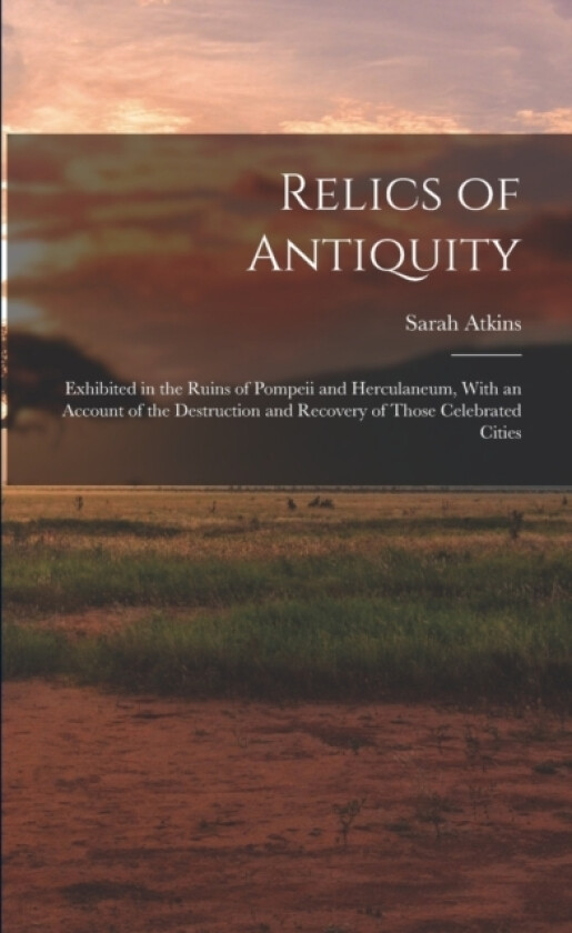 Relics of Antiquity av Sarah Atkins (Paperback)