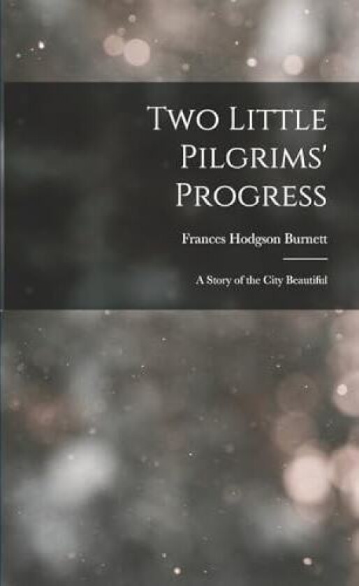 Two Little Pilgrims' Progress av Frances Hodgson Burnett (Paperback)