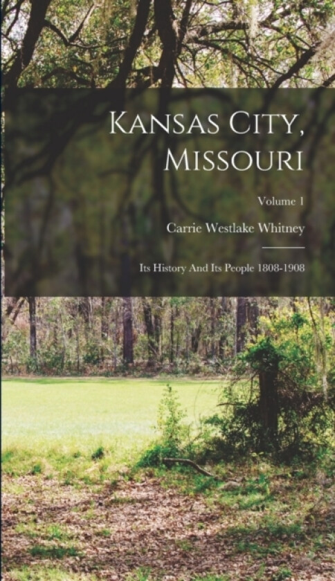 Kansas City, Missouri av Carrie Westlake Whitney (Hardcover)