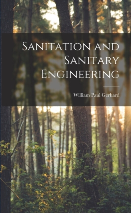 Sanitation and Sanitary Engineering av William Paul Gerhard (Paperback)