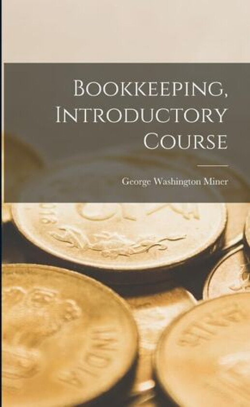 Bookkeeping, Introductory Course av George Washington Miner (Paperback)
