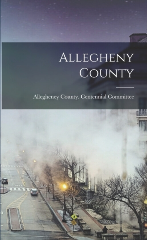 Allegheny County av Allegheney County Centennial C (Paperback)