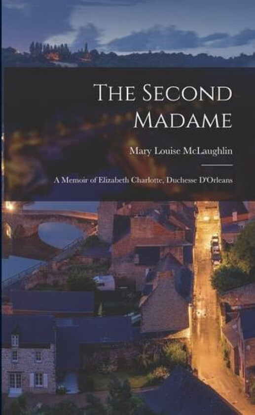 The Second Madame av Mary Louise McLaughlin (Paperback)