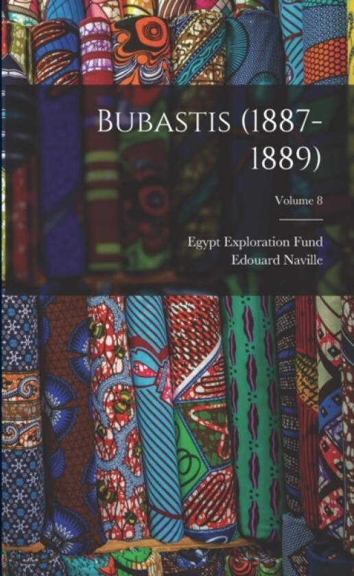 Bubastis (1887-1889); Volume 8 av Edouard Naville (Paperback)