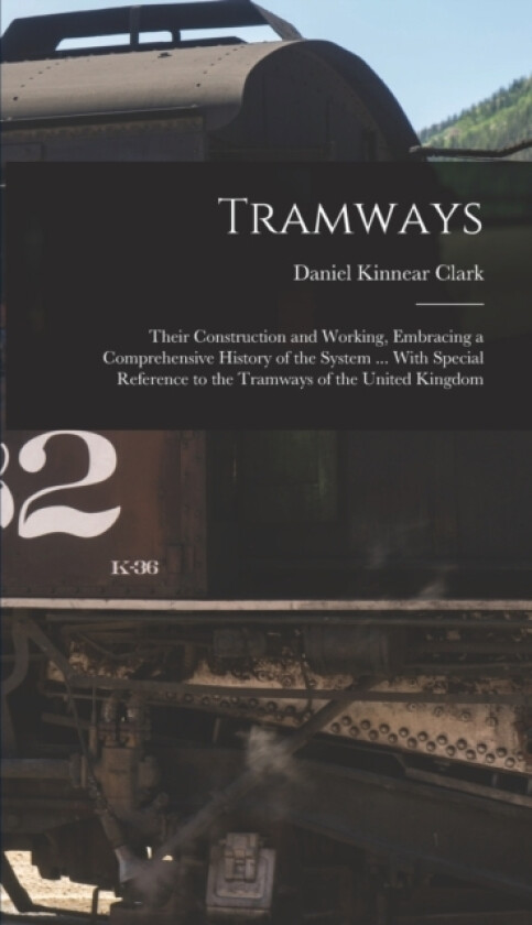 Tramways av Daniel Kinnear Clark (Hardcover)