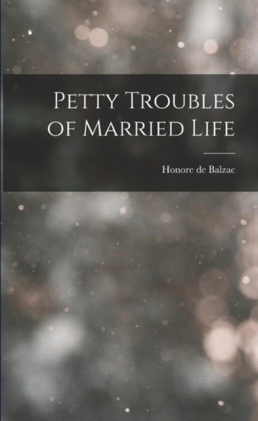 Petty Troubles of Married Life av Honore De Balzac (Paperback)